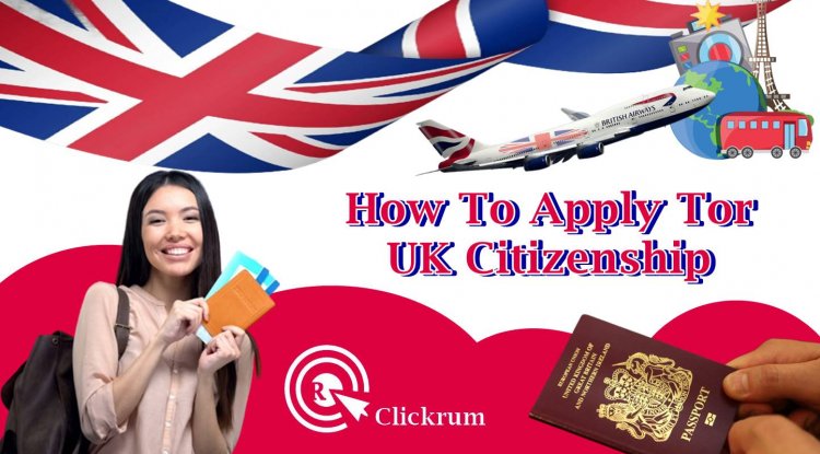 how-to-apply-for-uk-citizenship-through-the-uk-citizenship-program