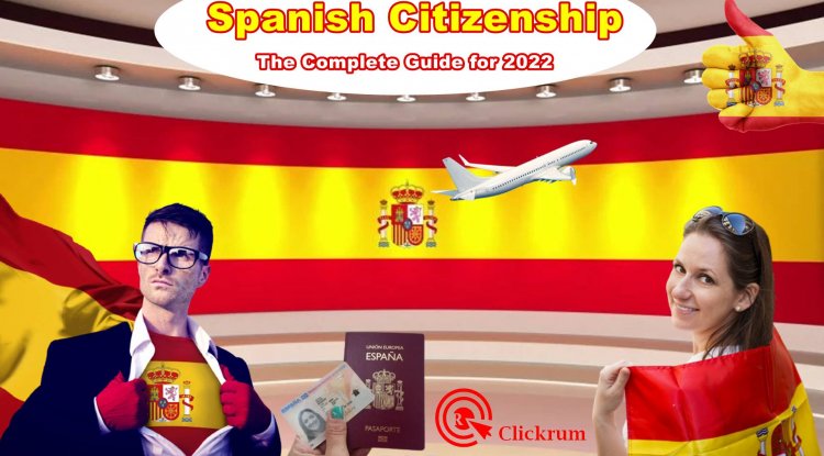 Spanish Citizenship The Complete Guide For 2022 Worldwide