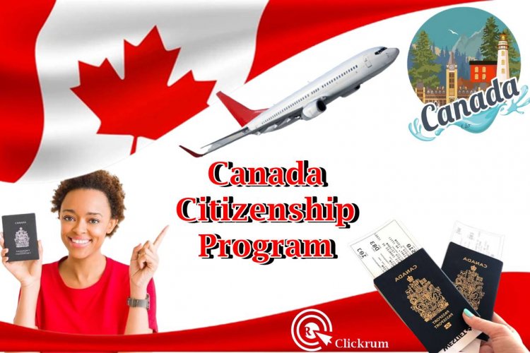 The Canada Citizenship Program: How to Apply for Canadian Citizenship