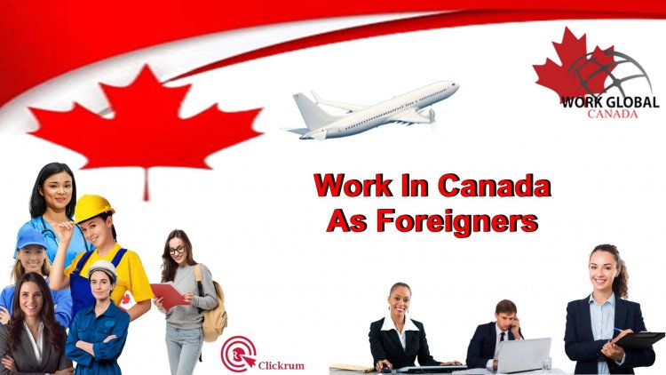 Work in Canada 2022: Top 10 Jobs for Foreigners