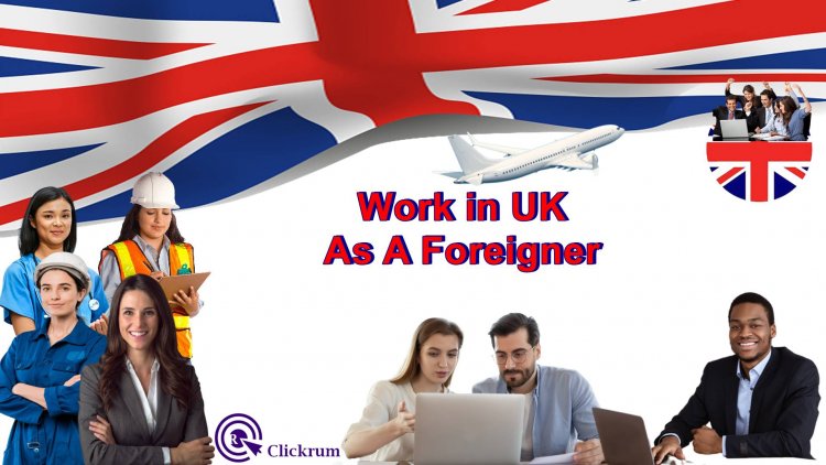 Work in UK 2022: Top 10 Jobs for Foreigners