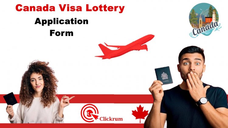 Canada Visa Lottery 2022 Application Form