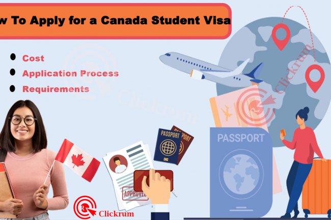 How To Apply for a Canada Student Visa: The Application Process and Requirements