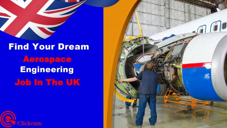 Find Your Dream Aerospace Engineering Job In The UK