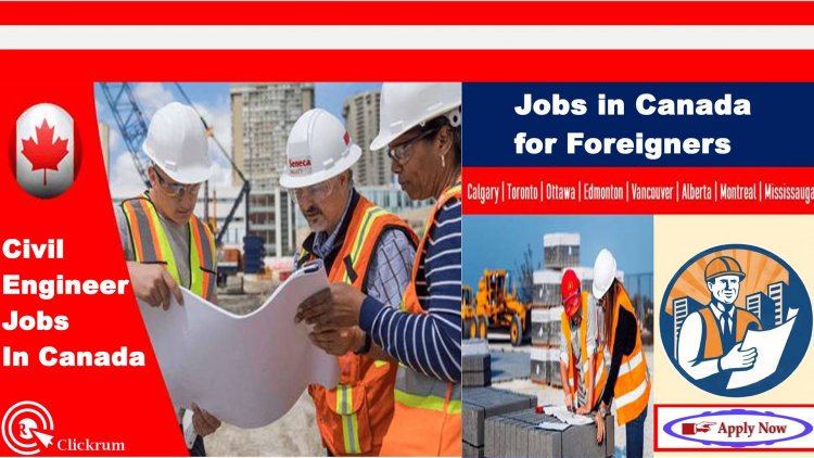Civil Engineer Jobs In Canada For Foreigners
