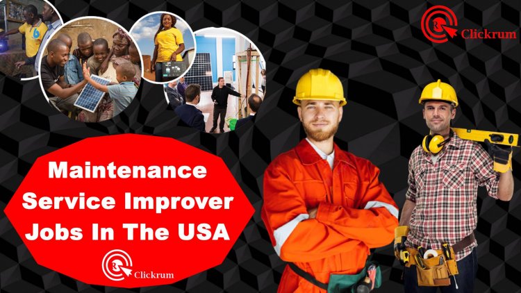 Maintenance Service Improver Jobs in the USA: How to Apply as a Foreigner