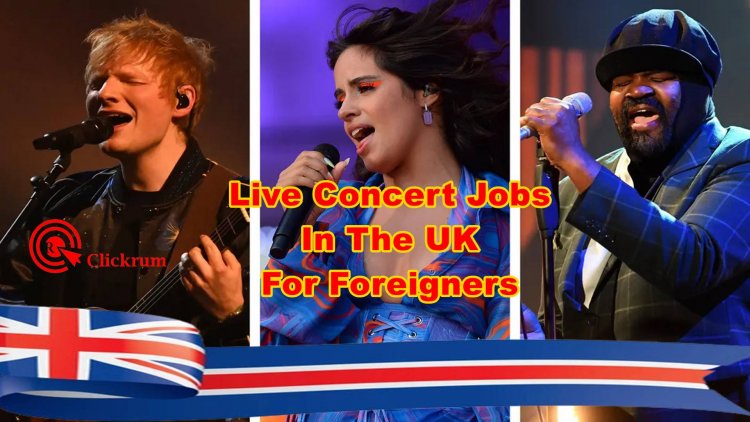 Live Concert Jobs In The UK For Foreigners