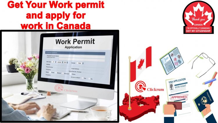 Get Your Work permit and apply for work in Canada