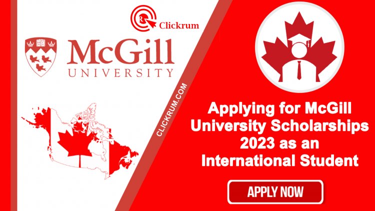Applying for McGill University Scholarships 2023 as an International Student