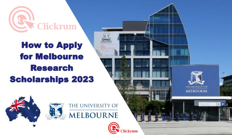 How to Apply for Melbourne Research Scholarships 2023 as an International Student