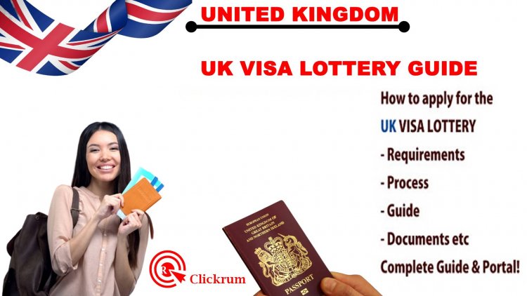 How To Apply For The UK Visa Lottery and Win a Chance to Visit the UK