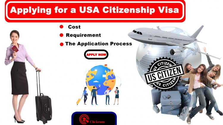 The Ultimate Guide to Applying for a USA Citizenship Visa