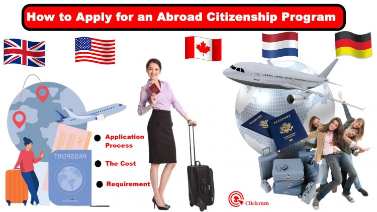 How to Apply for an Abroad Citizenship Program: The Application Process and Requirements
