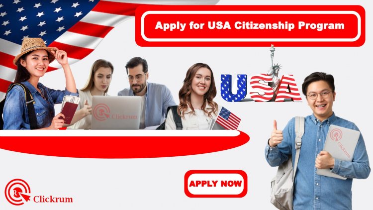 How to Apply for USA Citizenship Program: A Step-by-Step Guide