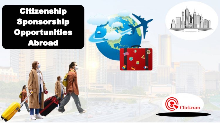 Citizenship Sponsorship Opportunities Abroad - Apply Now