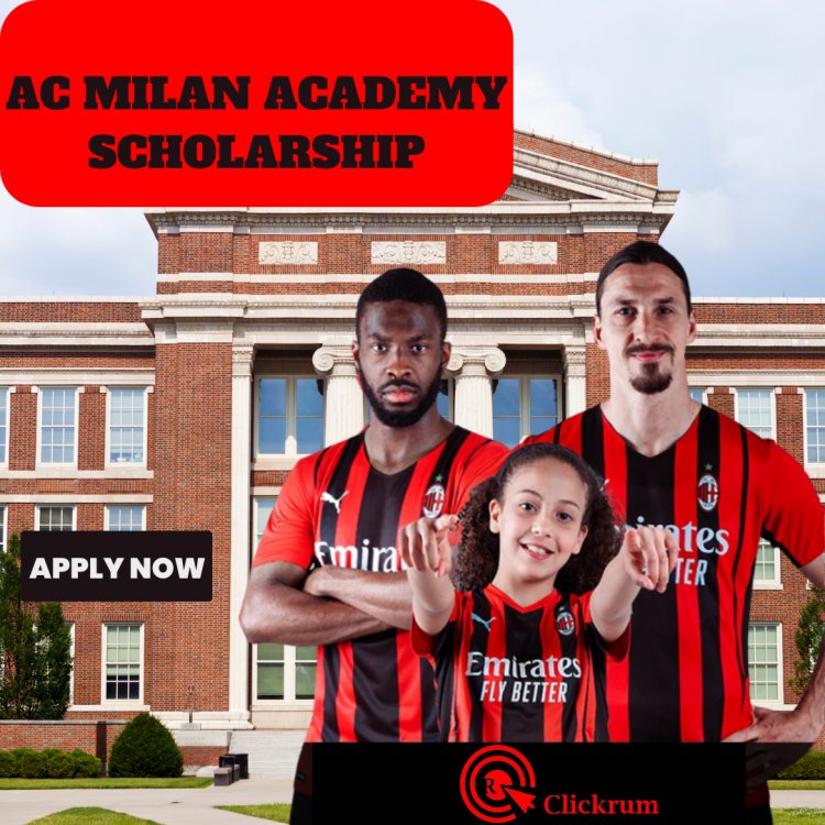 AC Milan Academy Scholarship – International Scholarships - Apply Now