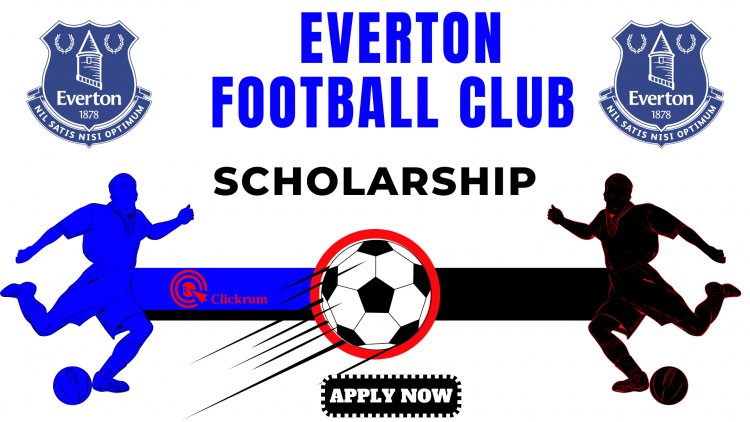 How to Apply for Everton Football Club Scholarship Trials Online