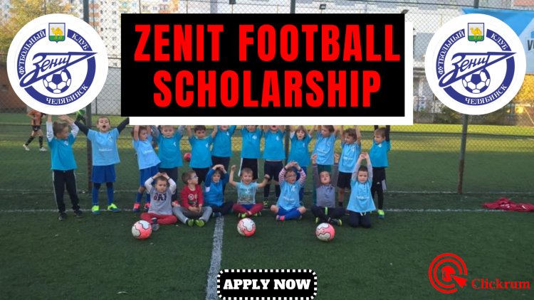 Applying For A Zenit Football Scholarship: Admission And Registration Requirements