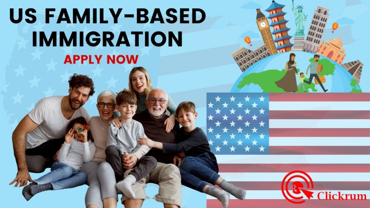 How To Apply For US Family-Based​ Immigration program