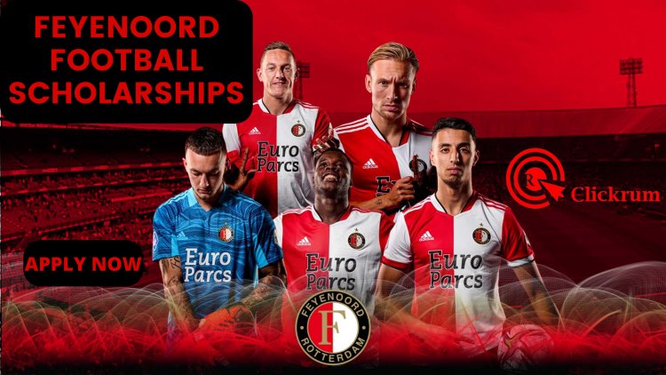How to Apply for Feyenoord Football Scholarships Admission and Registration Requirements