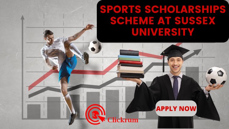 Sports Scholarships Scheme at Sussex University - How to Apply for 2023/2024