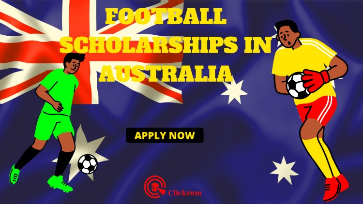 How to Apply For Football Scholarships in Australia as an International Student