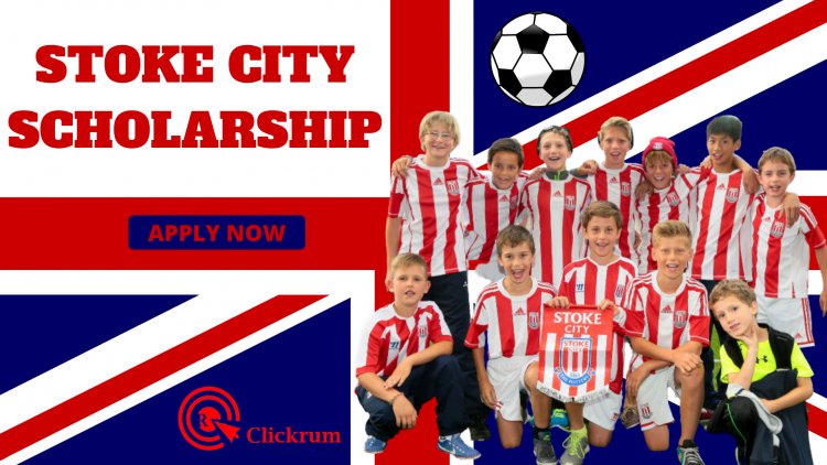 Application Deadline For Stoke City Scholarship Looming – Don't Miss Your Chance!