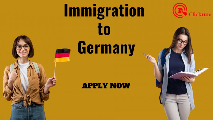 How to Apply for Immigration to Germany as a Foreigner