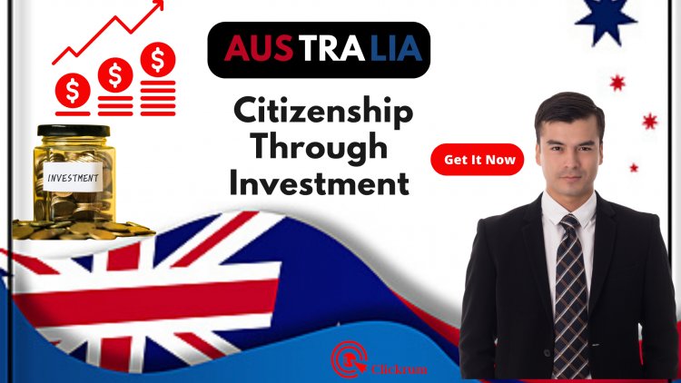 How to Get Australia Citizenship through Investment - The Easy Way