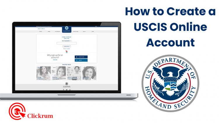 Steps on How to Create a USCIS Online Account