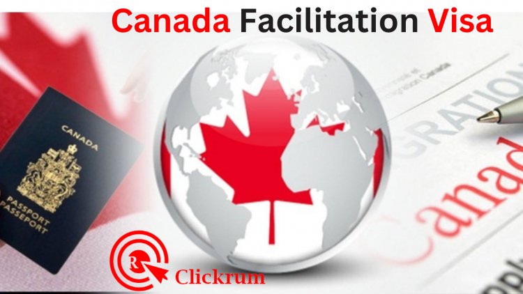 Instructions for Applying for the Canada Facilitation Visa