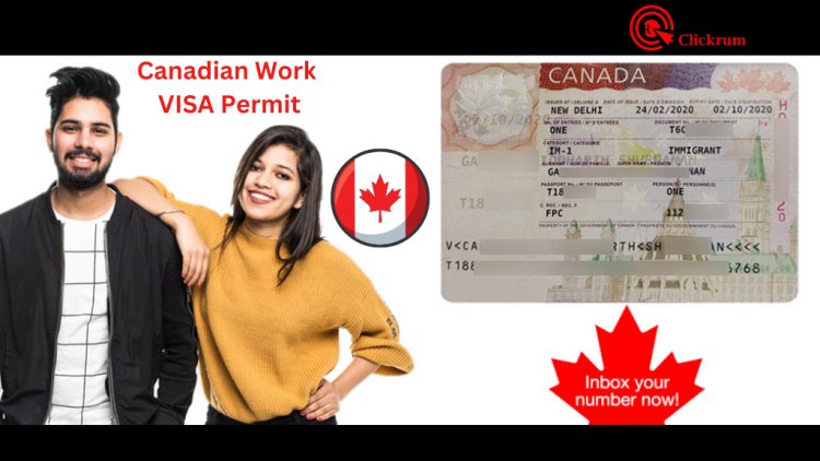 How to Get Canadian Work VISA Permit by Canada Government 2023